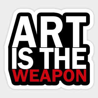 Art is the weapon. Sticker